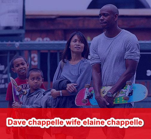 Dave chappelle wife elaine chappelle