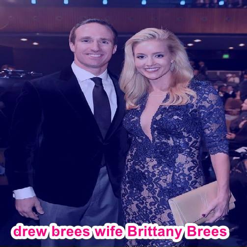 Photo of About Drew Brees and Drew Brees’s Wife Brittany Brees Age, Net Worth, Children, Pics and Biography